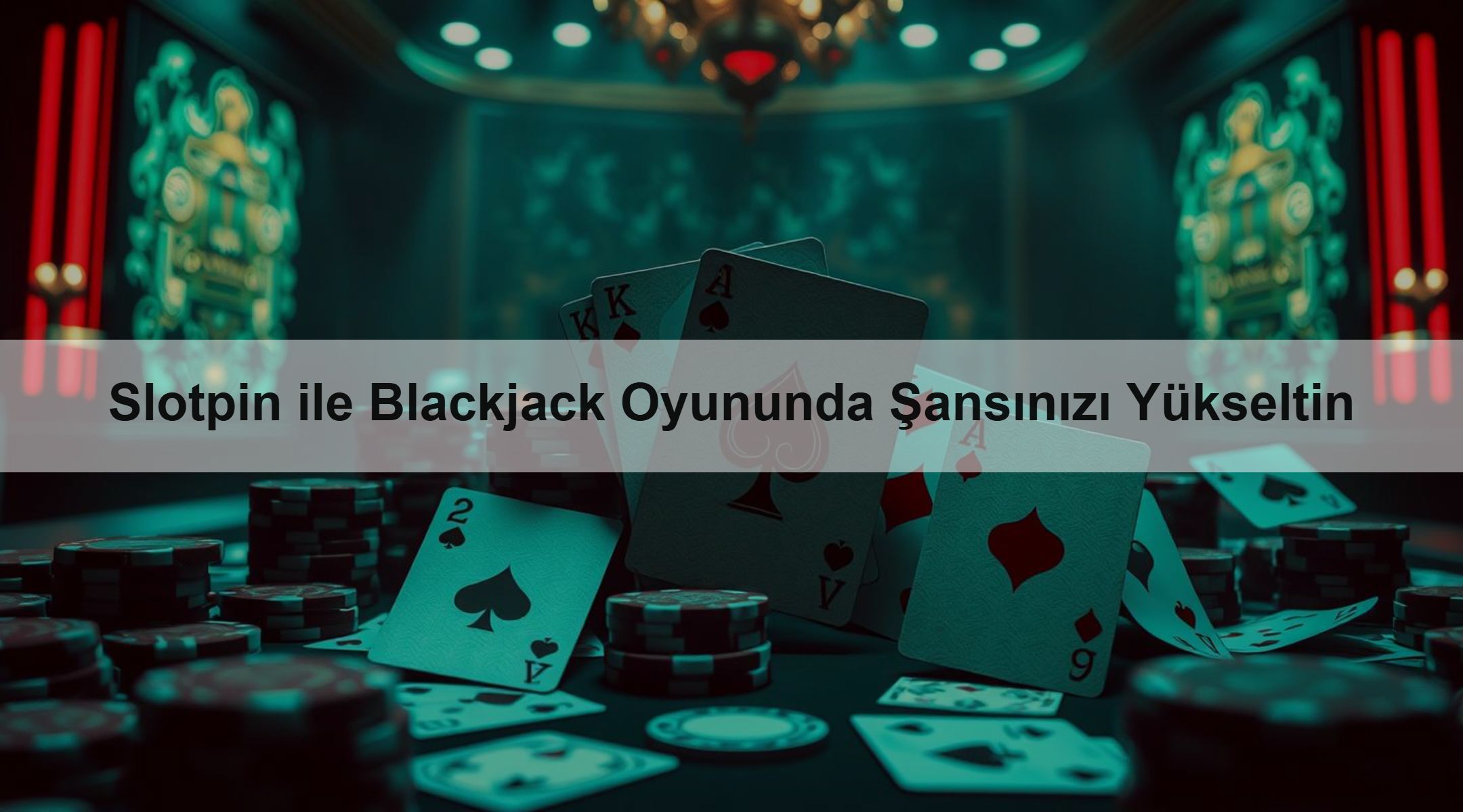 Slotpin ile Blackjack Oyununda Şansınızı Yükseltin