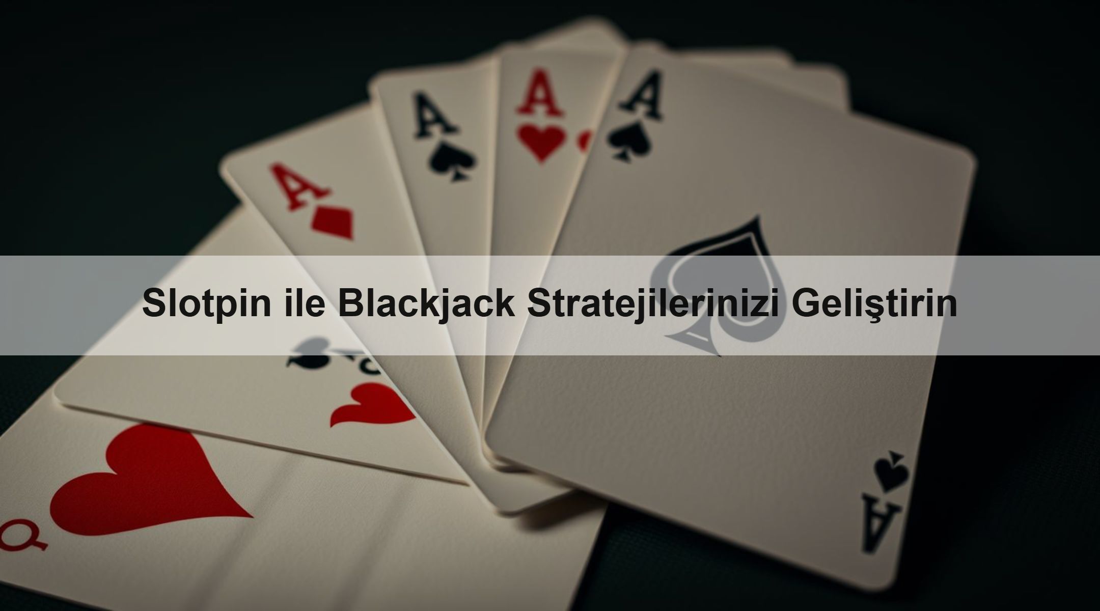 Slotpin ile Blackjack Stratejilerinizi Geliştirin 1 Slotpin ile Blackjack Stratejilerinizi Geliştirin