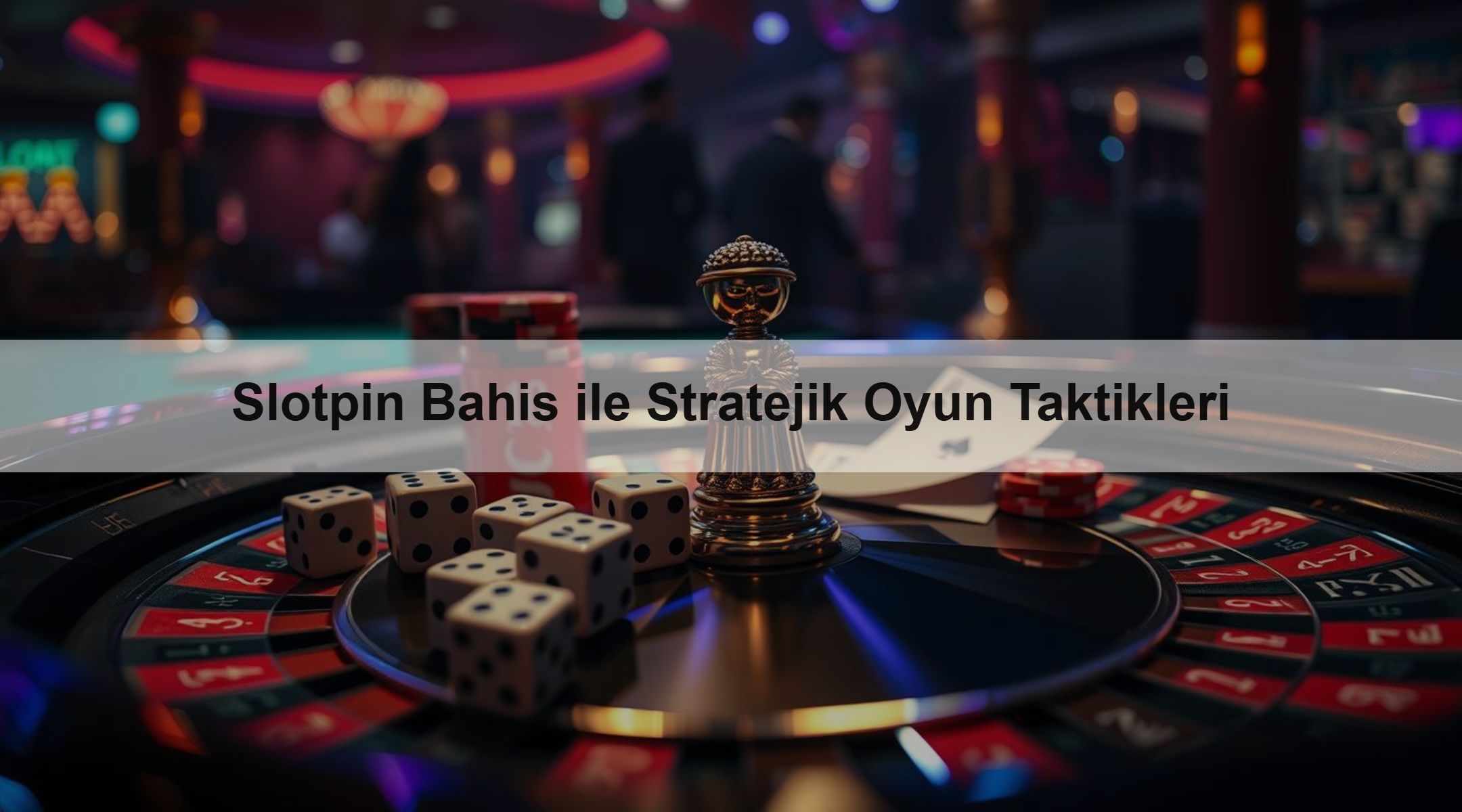 Slotpin Bahis ile Stratejik Oyun Taktikleri