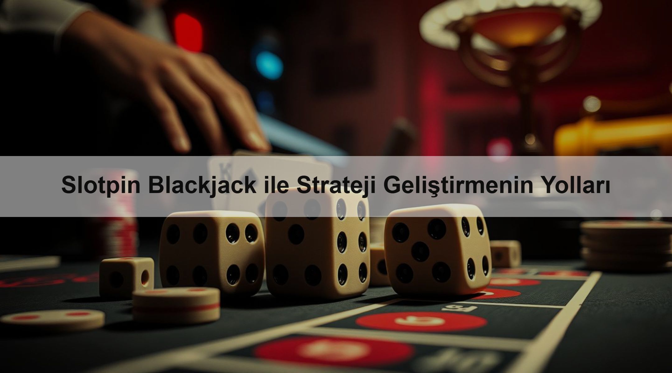 Slotpin Blackjack ile Strateji Geliştirmenin Yolları